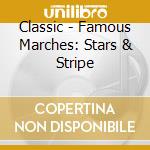 Classic - Famous Marches: Stars & Stripe cd