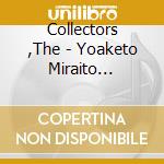 Collectors ,The - Yoaketo Miraito Miraino Katach cd musicale di Collectors ,The