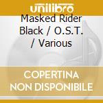 Masked Rider Black / O.S.T. / Various cd