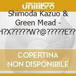 Shimoda Kazuo & Green Mead - ?N???H?X?????W?@?????E?????Y?? cd