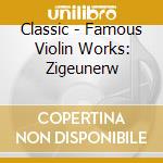 Classic - Famous Violin Works: Zigeunerw cd