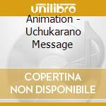 Animation - Uchukarano Message cd