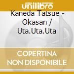Kaneda Tatsue - Okasan / Uta.Uta.Uta cd