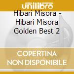 Hibari Misora - Hibari Misora Golden Best 2 cd musicale di Hibari Misora