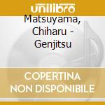 Matsuyama, Chiharu - Genjitsu cd