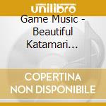 Game Music - Beautiful Katamari Damashii O.S.T. cd musicale