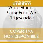 White Storm - Sailor Fuku Wo Nugasanaide cd