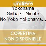 Yokohama Ginbae - Minato No Yoko Yokohama Yokosu      Ka cd musicale di Yokohama Ginbae