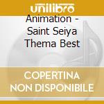 Animation - Saint Seiya Thema Best cd musicale di Animation