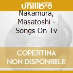 Nakamura, Masatoshi - Songs On Tv cd