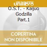 O.S.T. - Kaijuo Godzilla Part.1 cd