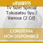 Tv Size! Special Tokusatsu Syu / Various (2 Cd) cd musicale