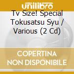 Tv Size! Special Tokusatsu Syu / Various (2 Cd) cd