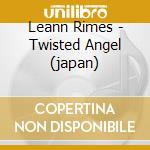 Leann Rimes - Twisted Angel (japan) cd