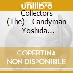 Collectors (The) - Candyman -Yoshida Hitoshi Prod cd