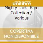 Mighty Jack -Bgm Collection / Various cd