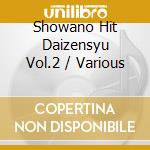 Showano Hit Daizensyu Vol.2 / Various cd