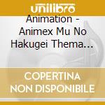 Animation - Animex Mu No Hakugei Thema Ong cd