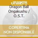 Dragon Ball Ongakushu / O.S.T. cd