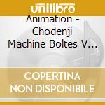 Animation - Chodenji Machine Boltes V Tv * cd musicale di Animation