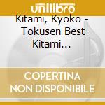 Kitami, Kyoko - Tokusen Best Kitami Kyoko/Roku cd