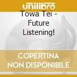 Towa Tei - Future Listening! cd musicale di Towa Tei