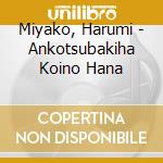 Miyako, Harumi - Ankotsubakiha Koino Hana cd