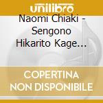 Naomi Chiaki - Sengono Hikarito Kage Chiaki N cd