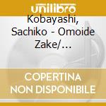 Kobayashi, Sachiko - Omoide Zake/ Yukitsubaki cd