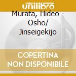 Murata, Hideo - Osho/ Jinseigekijo cd