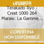 Terakado Ryo - Crest 1000 264 Marais: La Gamme -La cd musicale di Terakado Ryo