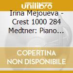 Irina Mejoueva - Crest 1000 284 Medtner: Piano Works cd