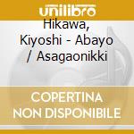 Hikawa, Kiyoshi - Abayo / Asagaonikki cd