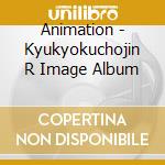 Animation - Kyukyokuchojin R Image Album cd