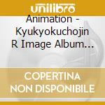 Animation - Kyukyokuchojin R Image Album Vol.2 cd musicale di Animation
