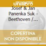 Josef & Jan Panenka Suk - Beethoven / Sonatas For Violin & Piano (Mini Lp Slee cd musicale di Josef & Jan Panenka Suk