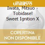 Iwata, Mitsuo - Tobidase! Sweet Ignition X cd
