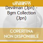 Devilman (Jpn) - Bgm Collection (Jpn) cd musicale di Devilman (Jpn)