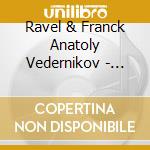 Ravel & Franck Anatoly Vedernikov - Liszt cd musicale