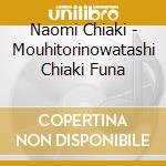 Naomi Chiaki - Mouhitorinowatashi Chiaki Funa cd musicale di Chiaki, Naomi