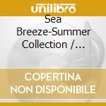 Sea Breeze-Summer Collection / Various cd