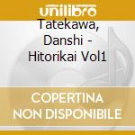 Tatekawa, Danshi - Hitorikai Vol1 cd