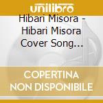 Hibari Misora - Hibari Misora Cover Song Collection cd