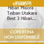 Hibari Misora - Teiban Utakara Best 3 Hibari Misora cd musicale di Misora, Hibari