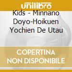Kids - Minnano Doyo-Hoikuen Yochien De Utau cd