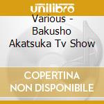 Various - Bakusho Akatsuka Tv Show cd musicale