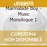 Marmalade Boy - Music Monologue 1 cd musicale