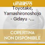Toyotake, Yamashironoshojo - Gidayu - Ningen Kokuho cd musicale