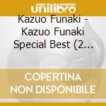 Kazuo Funaki - Kazuo Funaki Special Best (2 Cd) cd