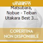 Matsubara, Nobue - Teiban Utakara Best 3 Matsubara Nobue cd